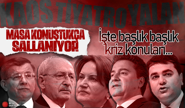 '6'lı Masa'da her başlık ayrı biz kriz: Her söylemleri birbirlerine ters!