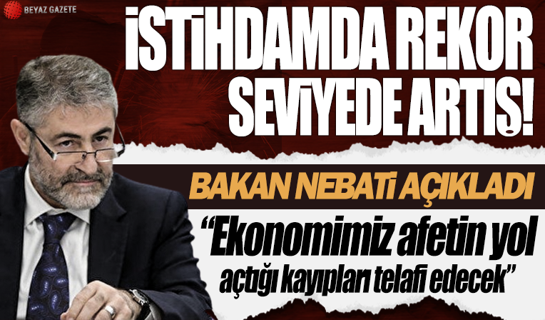 Bakan Nebati: İstihdam rekor seviyeye ulaştı