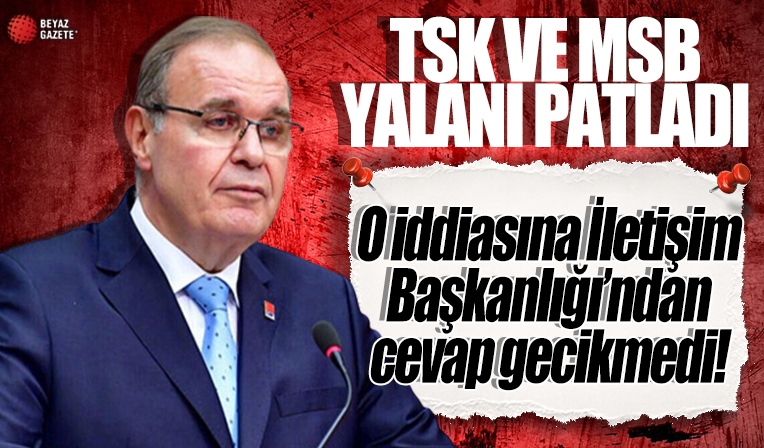 TSK ve MSB yalanı erken patladı: CHP'li Öztrak'ın iddiasına İletişim Başkanlığı'ndan cevap
