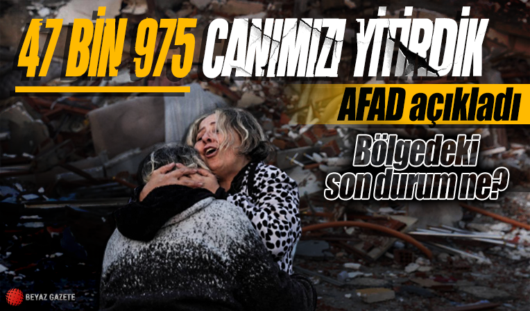 Deprem felaketinde 34'üncü gün: Can kaybı 47 bin 975'e yükseldi