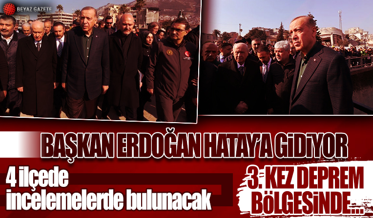 Başkan Erdoğan Hatay'a gidiyor! İşte programı