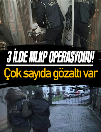 3 ilde MLKP operasyonu: 11 gözaltı