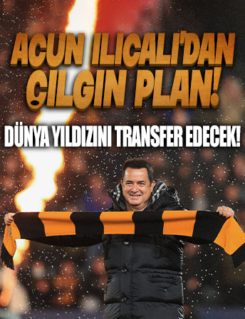 Acun Ilıcalı'nın çılgın planı! Dünya yıldızını transfer edecek