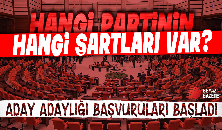 Milletvekilliği aday adaylığı için siyasi partilerin istediği şartlar