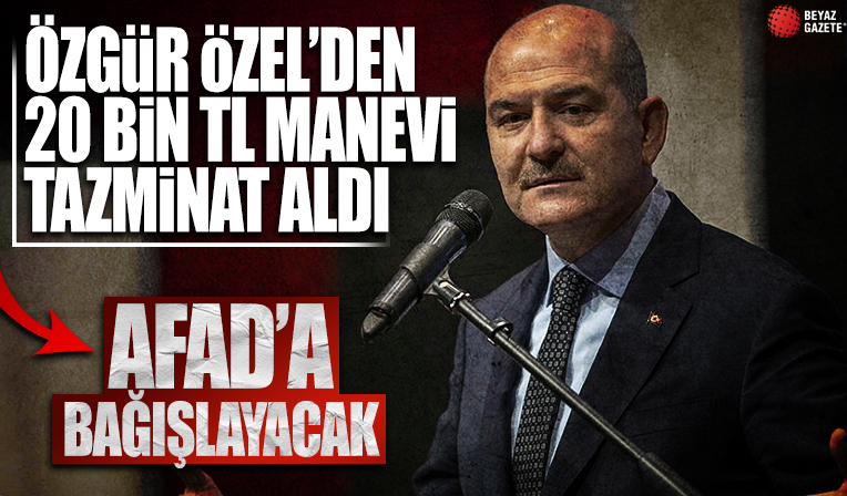 Bakan Soylu CHP'li Özel'den 20 bin lira manevi tazminat kazandı: AFAD'a bağışlayacak