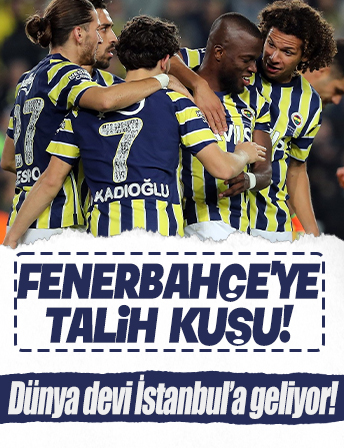 Fenerbahçe'ye talih kuşu! Dünya devi İstanbul'a geliyor