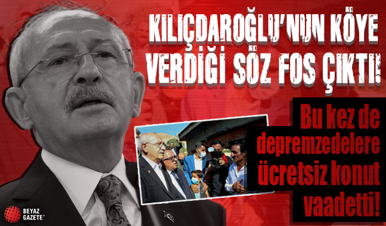 Esenyamaç Köyü'ne verdiği yardım sözünü tutmayan Kılıçdaroğlu bu kez de depremzedelere ücretsiz konut vaat etti