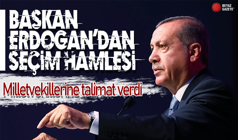 Başkan Erdoğan'dan seçim hamlesi! Milletvekillerine talimat verdi