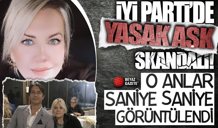 İYİ Parti'de yasak aşk skandalı! Karısını partiden başka bir kadınla aldattı