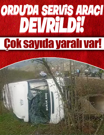 Ordu’da servis aracı devrildi: Yaralılar var