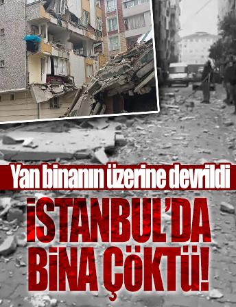 İstanbul'da yıkımı yapılan bina yan binanın üzerine çöktü