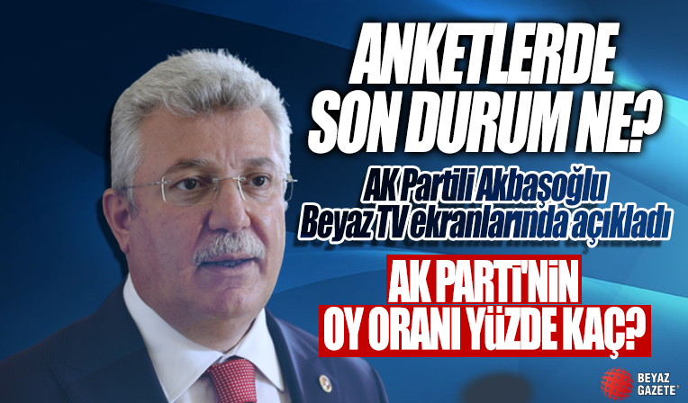 AK Partili Akbaşoğlu son seçim anketlerine ilişkin konuştu