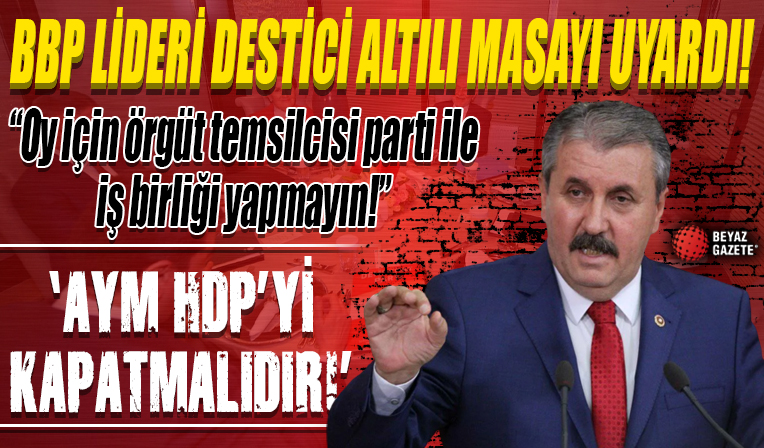 BBP Lideri Destici: AYM'nin HDP'yi kapatması lazım