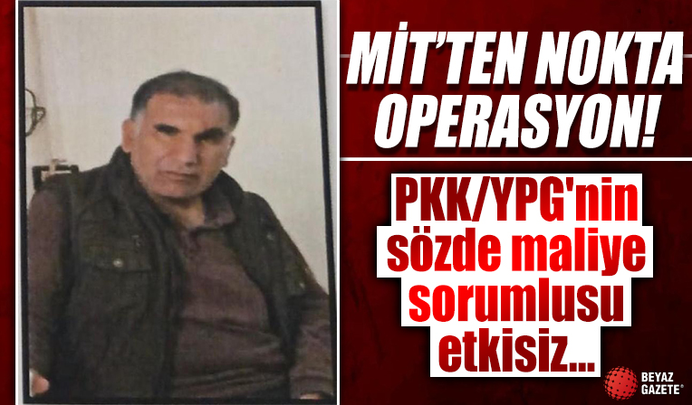 MİT'ten nokta operasyon! PKK/YPG'nin sözde maliye sorumlusu etkisiz...