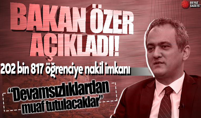 Bakan Özer: 202 bin 817 depremzede öğrenciye nakil imkânı sağlandı