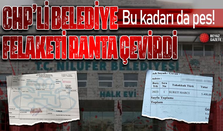 Bunun adı vicdansızlık! CHP’li Belediye felaketi ranta çevirdi