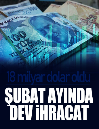 Şubat ayı ihracat rakamları açıklandı