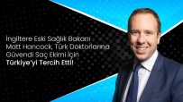 Vera Clinic Yöneticisinden Matt Hancock Yorumu Açiklamasi ''Ingiltere Eski Saglik Bakani, Türk Doktorlarina Güvendi''