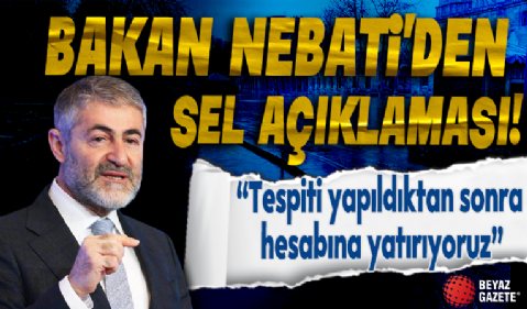 Bakan Nebati'den sel açıklaması!