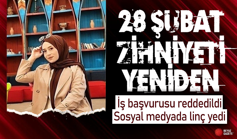Başörtüsü nedeniyle iş başvurusu reddedildi! 'Fırsatını bulsalar hemen başörtüsünü yasaklarlar'