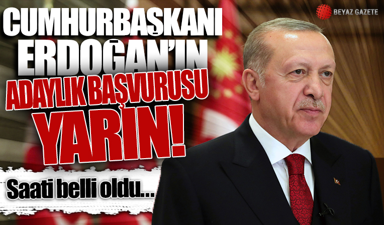Cumhurbaşkanı Erdoğan'ın adaylığı için başvuru yarın