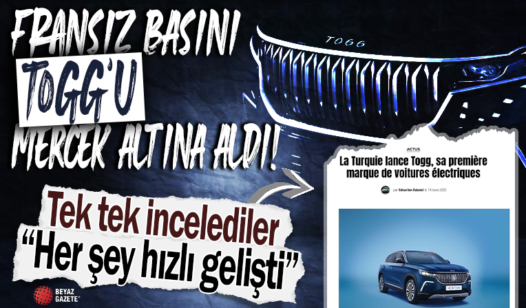 Fransız basını TOGG'u mercek altına aldı: Tek tek incelediler! Her şey çok hızlı gelişti