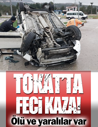 Tokat'ta feci kaza: 1ölü, 2 yaralı!