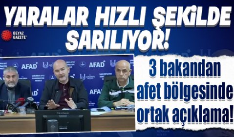 Yaralar hızlı şekilde sarılıyor: 3 bakandan afet bölgesinde ortak açıklama