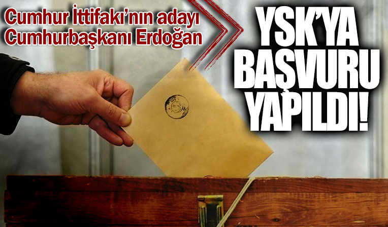 Cumhurbaşkanı Erdoğan'ın adaylık başvurusu yapıldı
