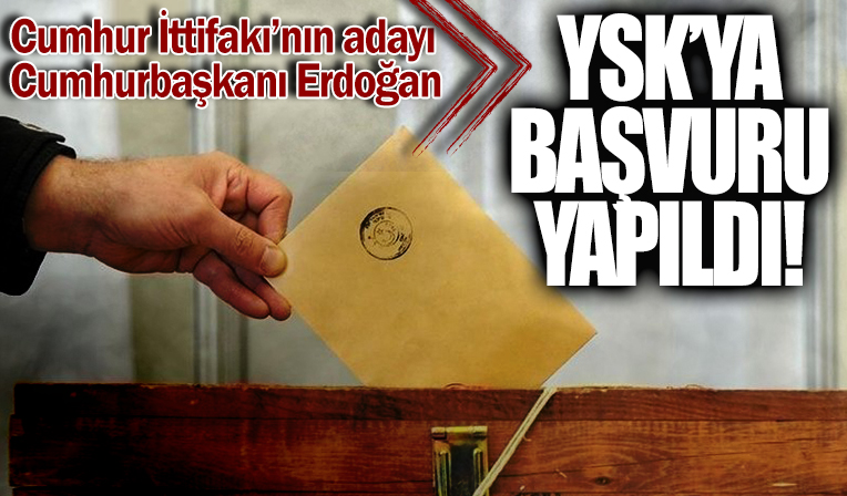 Cumhurbaşkanı Erdoğan'ın adaylık başvurusu yapıldı
