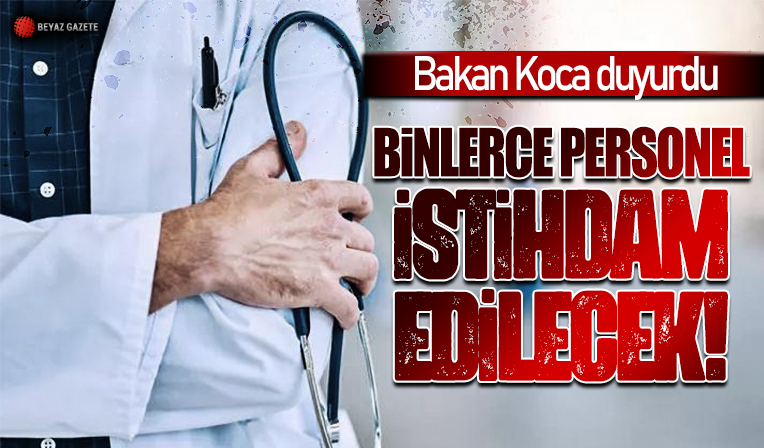Bakan Koca duyurdu! Binlerce yeni personel istihdam edilecek
