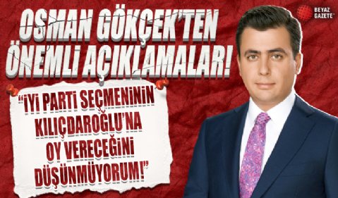 Beyaz TV Genel Yayın Koordinatörü Osman Gökçek'ten önemli açıklamalar!
