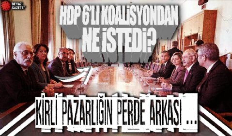 HDP, 6'lı koalisyondan hangi bakanlıkları istedi? 4 ilde vekil talebi! İşte Meclis'teki kirli pazarlığın perde arkası