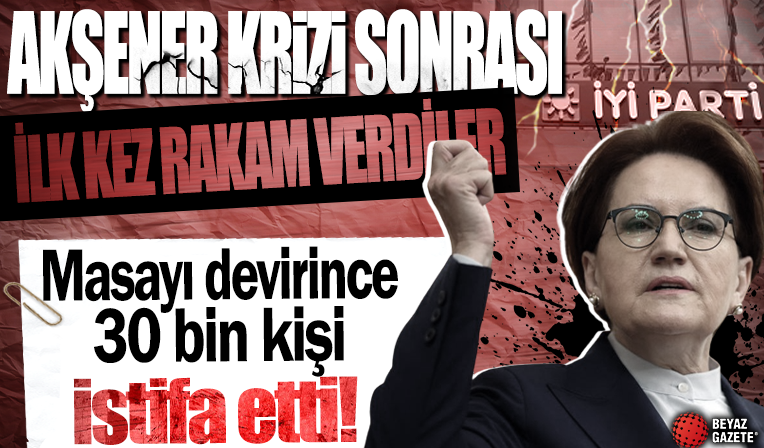 Meral Akşener krizi sonrası İyi Parti'den istifa edenlerin sayısı belli oldu