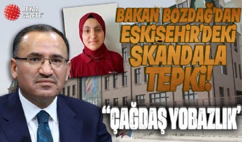 Bakan Bozdağ'dan Eskişehir'deki skandala tepki: Çağdaş yobazlık