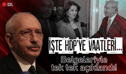 Belgeleriyle ortaya çıktı; İşte Kılıçdaroğlu'nun HDP'ye vaadi!