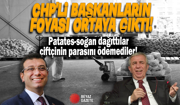 CHP’li iki başkanın foyası ortaya çıktı! İmamoğlu ve Yavaş, patates-soğan dağıttı çiftçinin parasını ödemedi