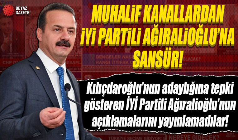 İYİ Partili Ağıralioğlu’na sansür: Muhalefetin kanalları Yedili Masa’ya söylediği zehir zemberek sözleri görmezden geldi