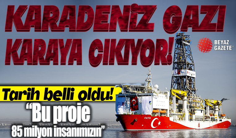Karadeniz Gazı karaya çıkıyor! Tarih belli oldu: 'Bu proje 85 milyon insanımızın'