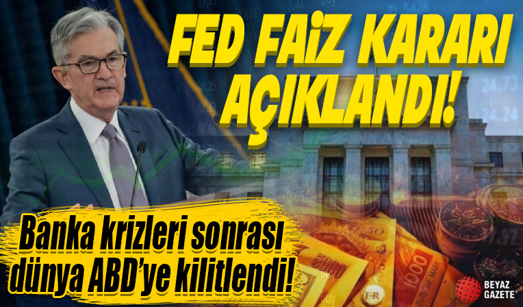 Mart 2023 Fed toplantısı sonrası açıklama geldi...