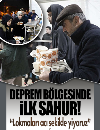 Deprem bölgesinde ilk sahur: Bu lokmayı acı şekilde yiyoruz