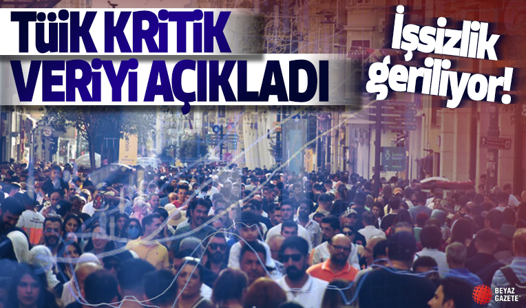 TÜİK açıkladı! Türkiye'de işsizlik geriliyor