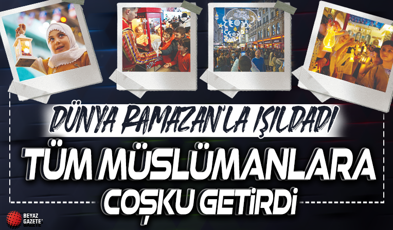 Dünya Ramazan’la ışıldadı