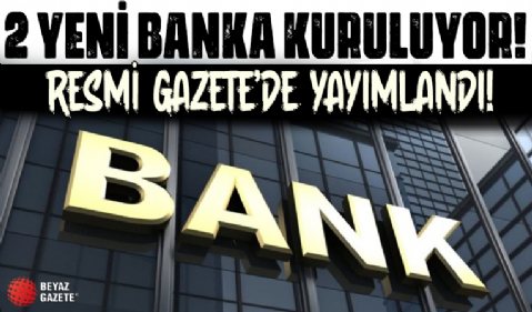 BDDK'dan iki yeni bankanın kuruluşuna onay