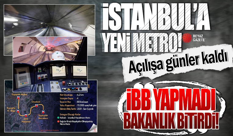 İstanbul'a yeni metro! İBB yapmadı Bakanlık bitirdi: Açılışa günler kaldı