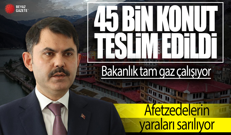 Afetzedelerin yaraları bir bir sarılıyor: 45 bin konut teslim edildi