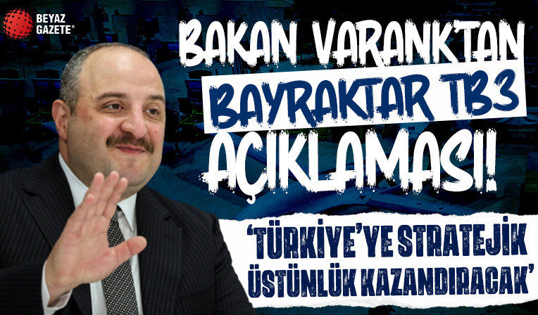 Bakan Varank: Bayraktar TB3'ler Türkiye'ye stratejik bir üstünlük kazandıracak