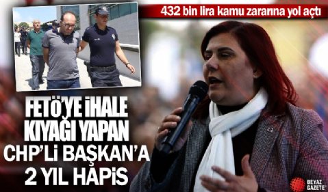 FETÖ’ye ihale kıyağı yapan CHP’li başkanın 2 yıl hapsi istendi! 432 bin lira kamu zararına yol açtı
