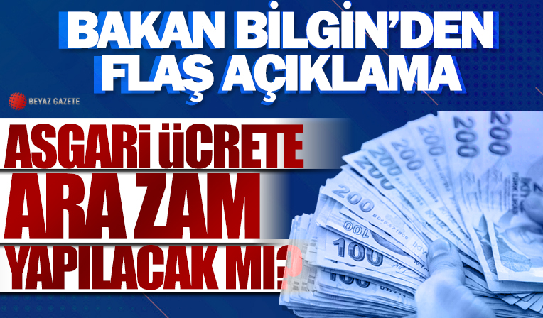 Vedat Bilgin’den ‘asgari ücrete ara zam’ açıklaması