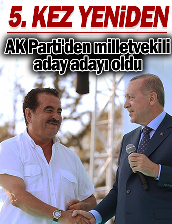 İbrahim Tatlıses 5. kez AK Parti'den milletvekili aday adayı oldu